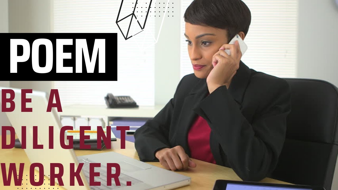 BE A DILIGENT WORKER | POEM