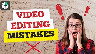 DON'T Make These Video Editing Mistakes!