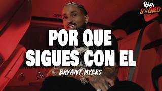 Bryant Myers - Por Que Sigues Con El (Letra)