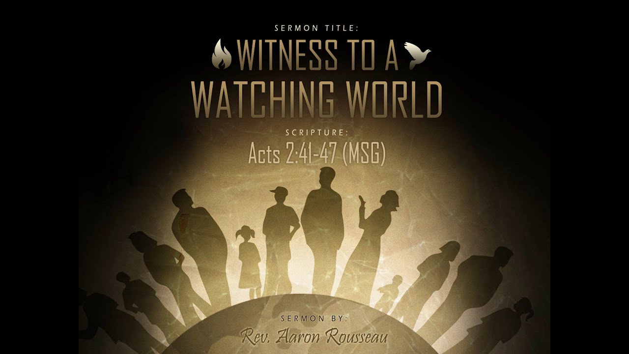 witness to a watching world acts 2 41 47 msg rev aaron rousseau