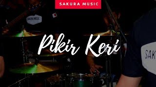 PIKIR KERI (NEW SAKURA MUSIK)