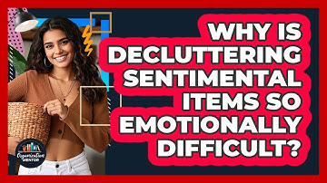 Why Is Decluttering Sentimental Items So Emotionally Difficult? - Your Organization Mentor