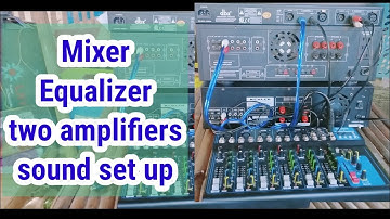 Sound set up l Mixer,Eq,2 amplifiers