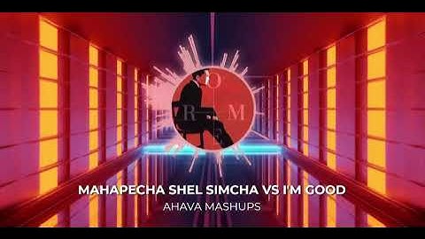 Thumbnail of MAHAPECHA SHEL SIMCHA VS I’M GOOD מהפכה של שמחה AHAVA MASHUPS OMER ADAM VS DAVID GUETTA x BEBE REXHA