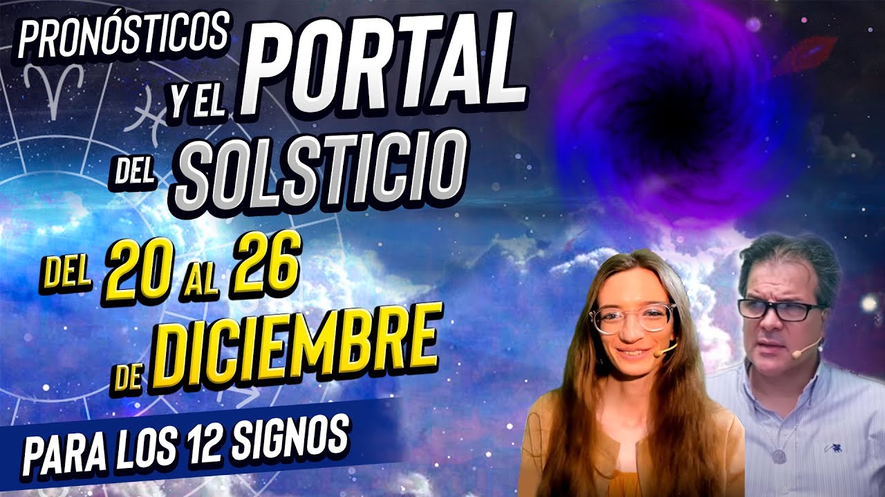 Pronósticos y el Portal del Solsticio del 20 al 26 de Diciembre