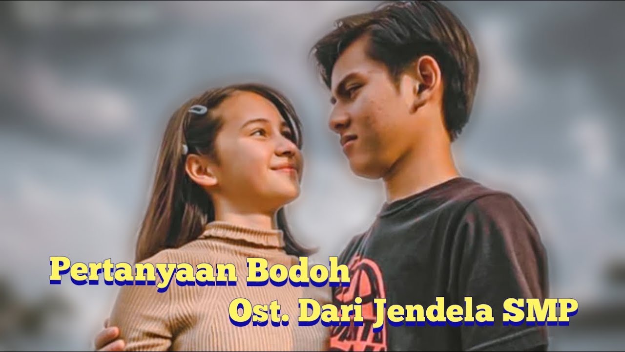 Pasto - Pertanyaan Bodoh (Ost. Dari Jendela SMP)