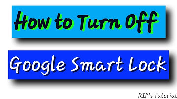 How to Turn Off Google Smart Lock | Google Smart Lock Enable or Disable