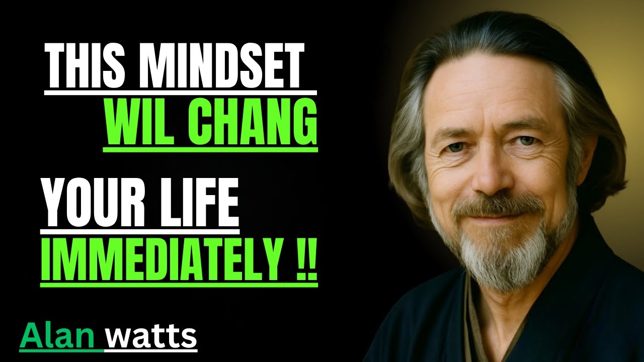 ALAN WATTS – A Mindset That Will Change Your Life IMMEDIATELY