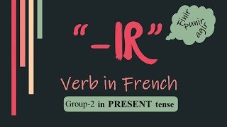 French IR Verbs (Group-2) Conjugation | Regular French Verbs - Present Tense