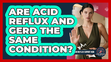 Are Acid Reflux And GERD The Same Condition?