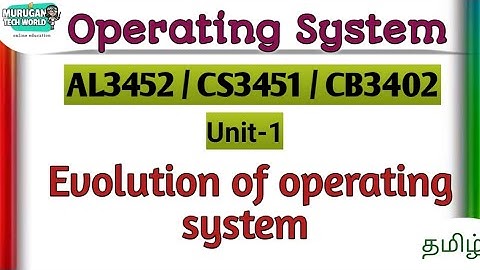Evolution of operating system in operating system tamil||AL3352/CS3451/CB3402||OS.