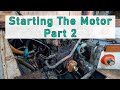 Starting The Motor - Part 2 - Yacht Restoration #3