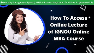 How To Access Online Lecture of IGNOU Online MBA | IGNOU online mba course video lecture