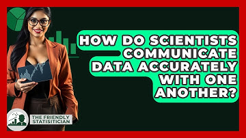 How Do Scientists Communicate Data Accurately With One Another? - The Friendly Statistician