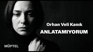 Anlatamıyorum - Orhan Veli Kanık  | MÜPTEL