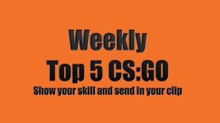 Trailer - Weekly TOP 5 - CS:GO