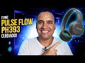 Fone Pulse Flow PH393, com 12 HORAS DE AUTONOMIA e BLUETOOTH 5.1! Unboxing e detalhes