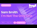 Sam Smith - I'm Not The Only One (Karaoke Piano)