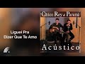 Chico Rey & Paraná - Liguei Pra Dizer Que Te Amo - Álbum Acústico (Oficial)