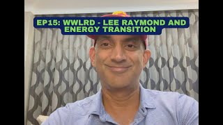 Super-Spiked Videopods (EP15): WWLRD: Lee Raymond and Energy Transition by Super-Spiked by Arjun Murti 340 views 1 year ago 26 minutes
