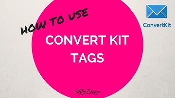 How To Use Convert Kit Tags Correctly