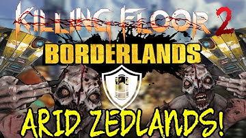 Killing Floor 2 | BORDERLANDS MAP! - Arid Zedlans! (Arid Badlands)