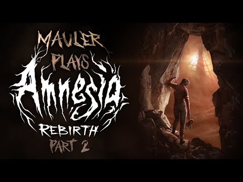 MauLer plays Amnesia: Rebirth - Part 2 - MauLer plays Amnesia: Rebirth - Part 2