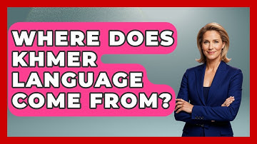 Where Does Khmer Language Come From? - Exploring Southeast Asia