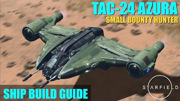 Starfield Ship Building Guide - TAC-24 Azura | Small Bounty Hunter Ship Build