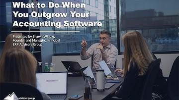 What to Do When You Outgrow Your Accounting Software - The ERP Advisor Podcast Episode 113