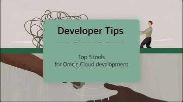 Top 5 tools to get you started on Oracle Cloud development
