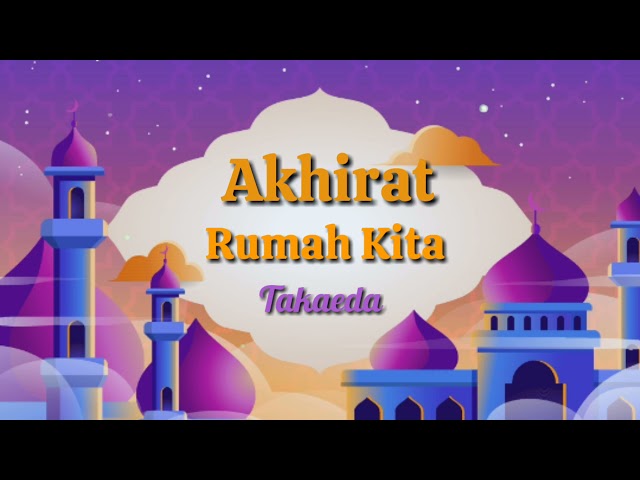 Akhirat Rumah Kita Takaeda (lirik Cover) class=