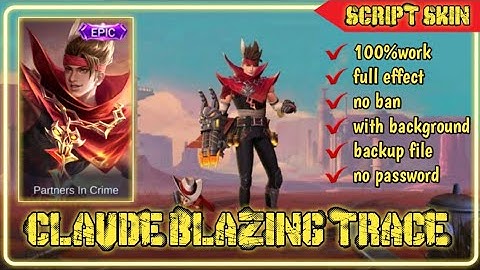 NEW UPDATE.!! SCRIPT SKIN CLAUDE BLAZING TRACE FULL EFFECT WITH BACKGROUND ~ MOBILE LEGENDS