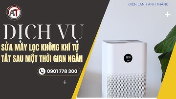Sửa Máy Lọc Không Khí Tự Tắt Sau Một Thời Gian Ngắn Tại 🔥 Điện Lạnh Anh Thắng 🔥