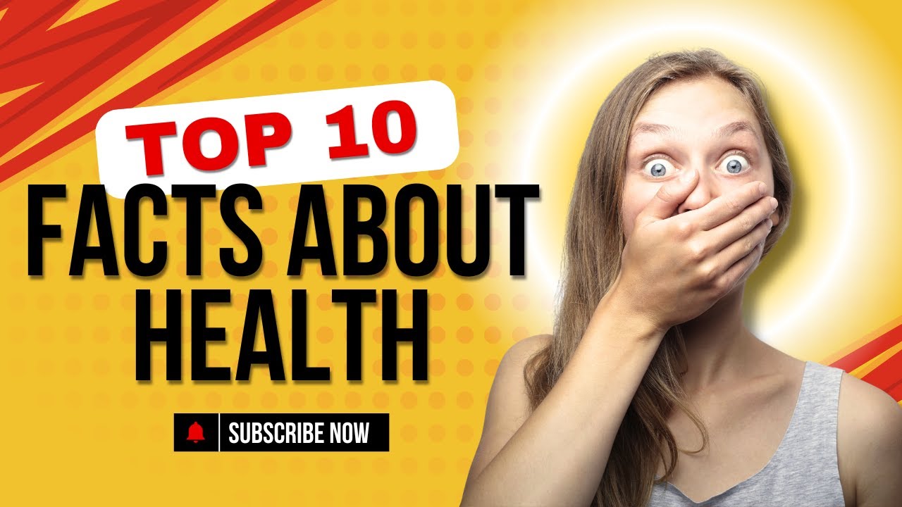 Top 10 Surprising Health Facts You Need To Know - YouTube
