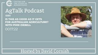 AgTalk S2E5 - Is this as good as it gets for Australian Agriculture? With Phin Ziebell