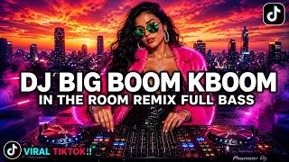 DJ BIG BOOM KBOOM FULL BASS PARTY MIX 2026 💥 DJ VIRAL TIKTOK TERBARU