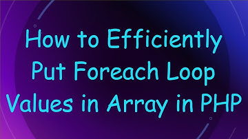 How to Efficiently Put Foreach Loop Values in Array in PHP