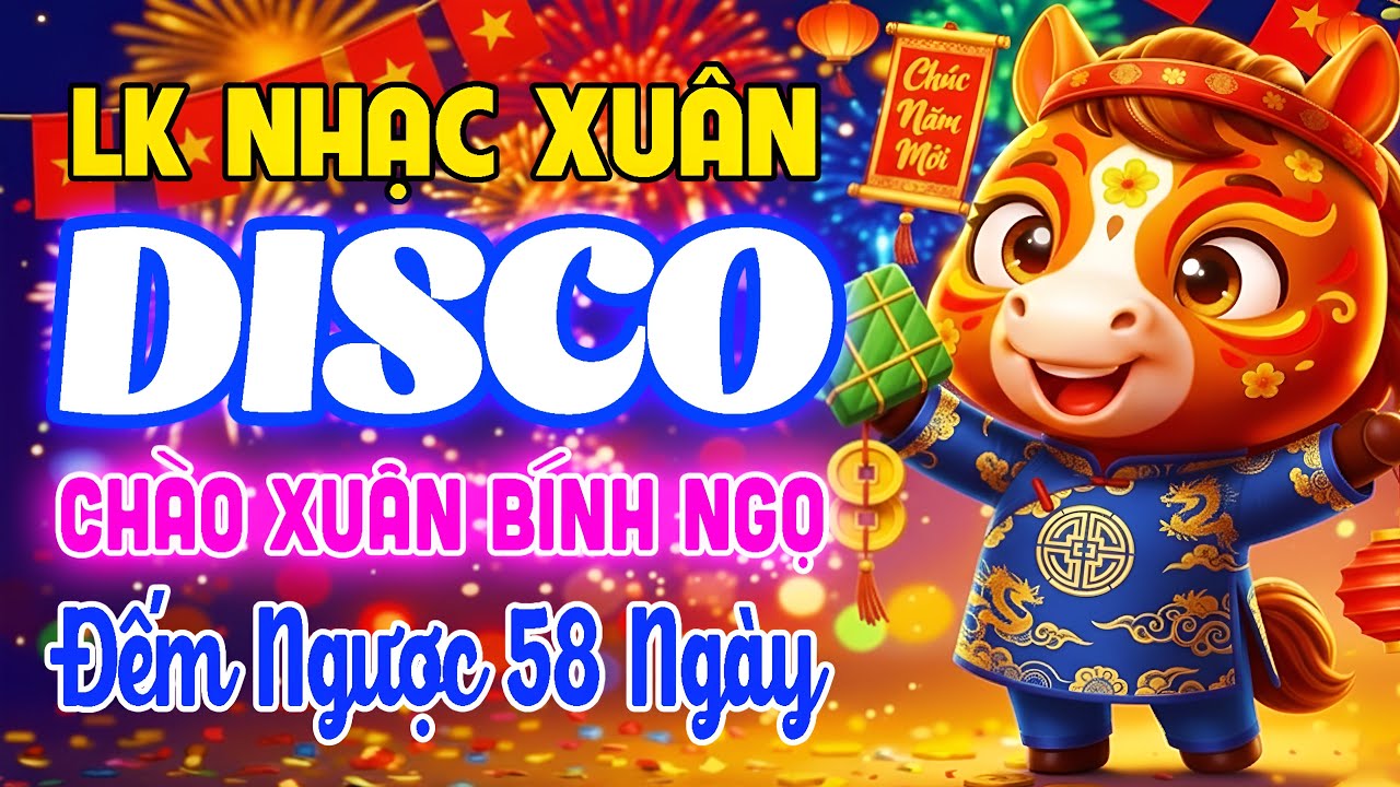 LK Nhạc Xuân Disco Remix Nghe Là Thấy Tết, Nhạc Tết 2026 Remix Hay Nhất - Chào Xuân Bính Ngọ