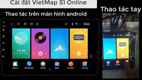 Hướng dẫn cài đặt Dẫn Đường VietMap S1 Cho Màn hình Android ô tô