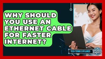 Why Should You Use An Ethernet Cable For Faster Internet? - Tech Terms Explained