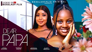 Dear Papa - Treasure Uchechi Pamela Okoye Lydia Achebe Latest 2024 Nigerian Nollywood Full Movie