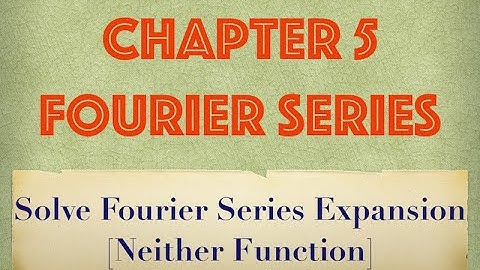Solve Fourier Series Expansion [Neither Function Example 1]