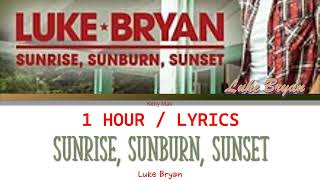 Luke Bryan | Sunrise, Sunburn, Sunset [1 Hour Loop] With Lyrics