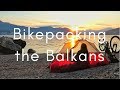 Bikepacking the Balkans