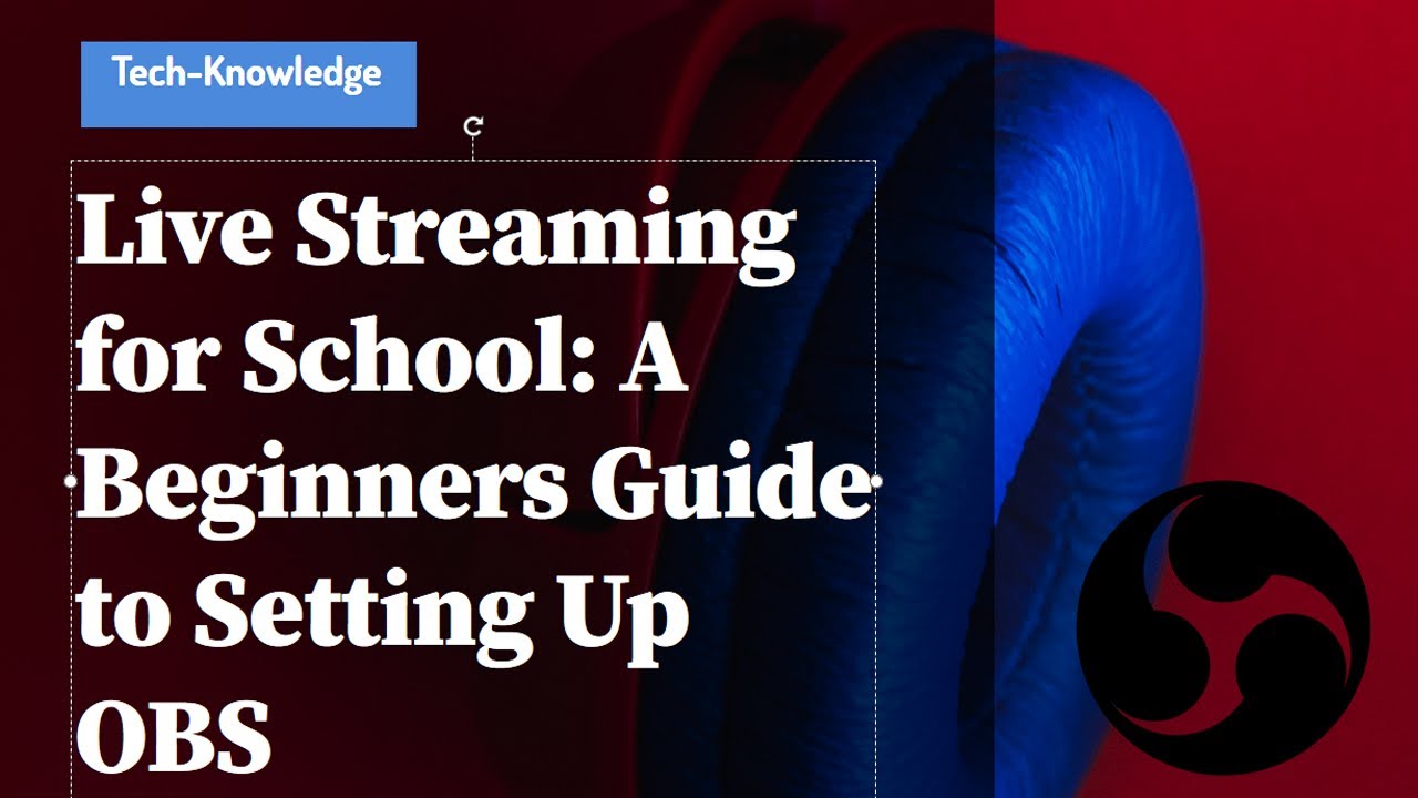 Live Streaming for Schools|OBS Tutorial+General Overview