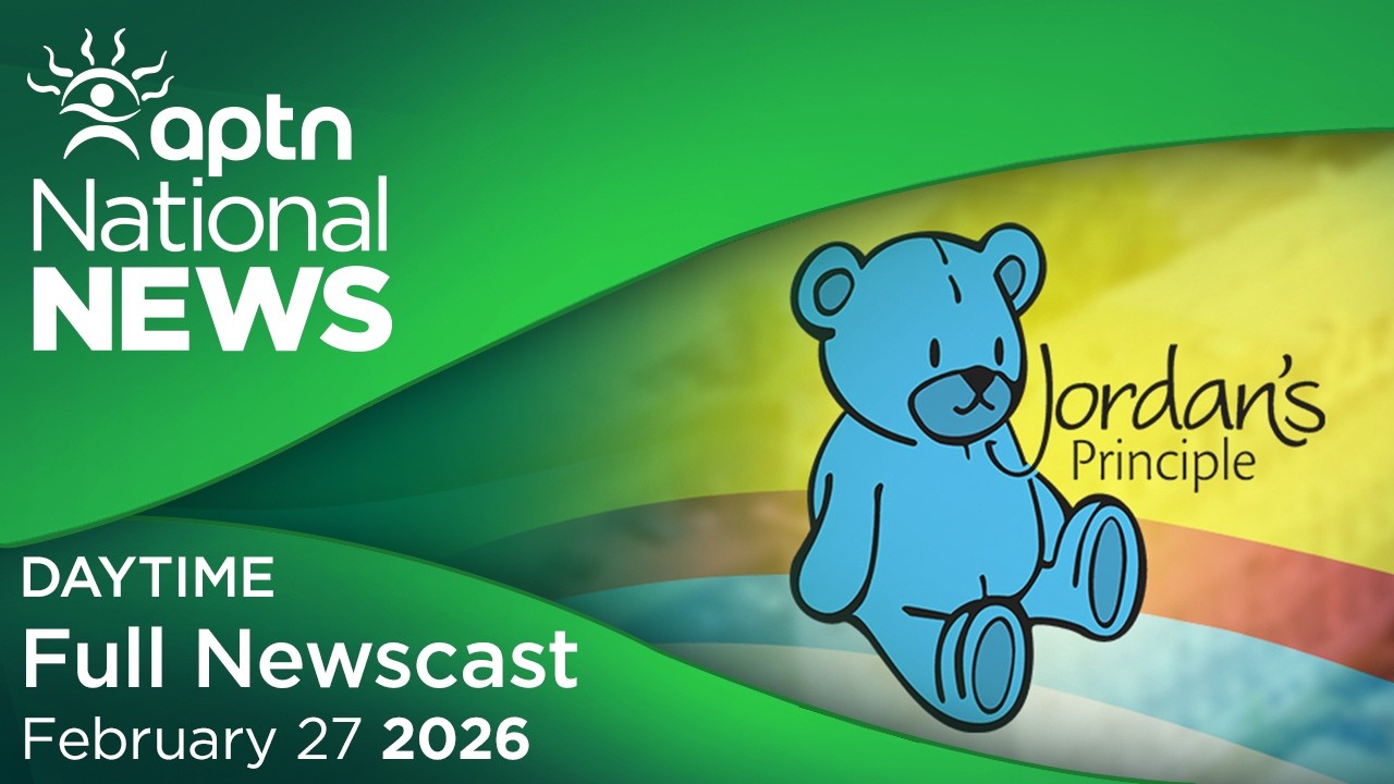 APTN National News: February 27, 2026