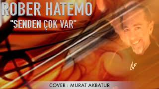 Rober Hatemo -  Senden Çok Var (COVER)