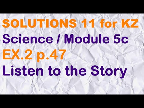 SOLUTIONS 11 KZ edition SCIENCE / M5c / Ex.2 p.47 Listen to the Story