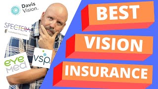 Find Out Which Vision Insurance is the Best -  VSP, EyeMed, Spectera, or Davis Vision?